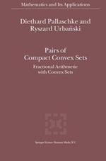 Pairs of Compact Convex Sets: Fractional Arithmetic with Convex Sets