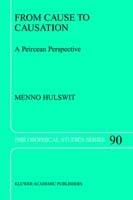 From Cause to Causation: A Peircean Perspective - M. Hulswit - cover