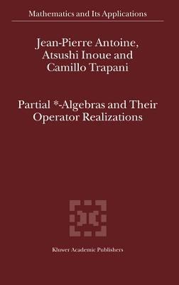 Partial *- Algebras and Their Operator Realizations - J-P Antoine,I. Inoue,C. Trapani - cover