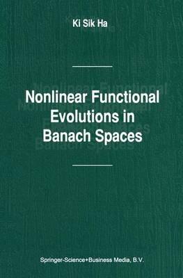 Nonlinear Functional Evolutions in Banach Spaces - Ki Sik Ha - cover