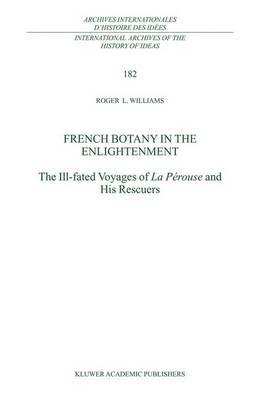 French Botany in the Enlightenment: The Ill-fated Voyages of La Pérouse and His Rescuers - R.L. Williams - cover