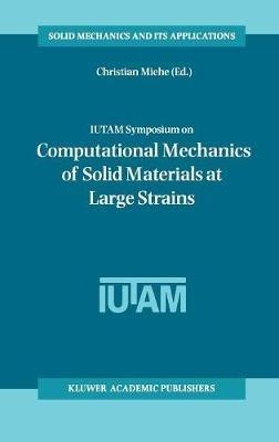 IUTAM Symposium on Computational Mechanics of Solid Materials at Large Strains: Proceedings of the IUTAM Symposium held in Stuttgart, Germany, 20–24 August 2001 - cover