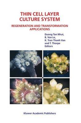 Thin Cell Layer Culture System: Regeneration and Transformation Applications - cover