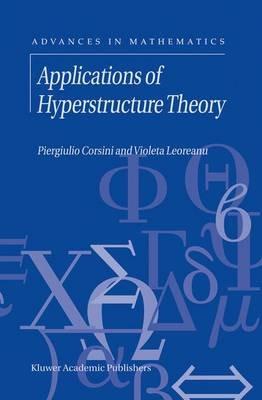 Applications of Hyperstructure Theory - P. Corsini,V. Leoreanu - cover