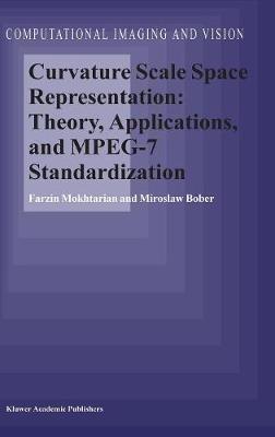 Curvature Scale Space Representation: Theory, Applications, and MPEG-7 Standardization - F. Mokhtarian,M. Bober - cover