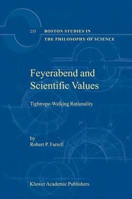 Feyerabend and Scientific Values: Tightrope-Walking Rationality - R.P. Farrell - cover
