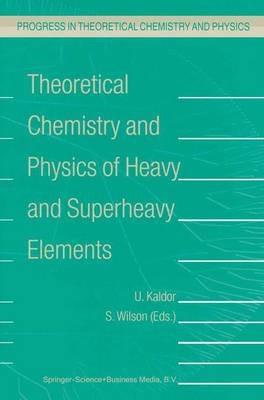Theoretical Chemistry and Physics of Heavy and Superheavy Elements - cover