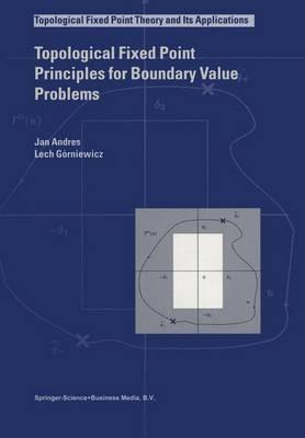 Topological Fixed Point Principles for Boundary Value Problems - J. Andres,Lech Górniewicz - cover