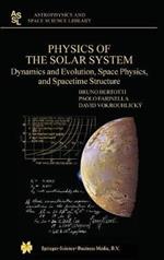 Physics of the Solar System: Dynamics and Evolution, Space Physics, and Spacetime Structure