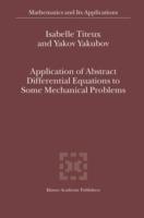 Application of Abstract Differential Equations to Some Mechanical Problems - I. Titeux,Yakov Yakubov - cover