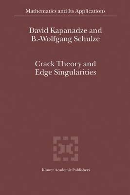 Crack Theory and Edge Singularities - D. V. Kapanadze,Bert-Wolfgang Schulze - cover