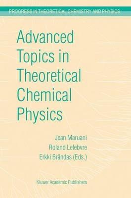 Advanced Topics in Theoretical Chemical Physics - cover
