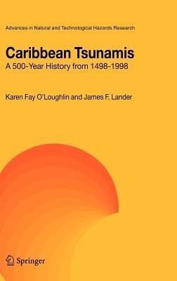 Caribbean Tsunamis: A 500-Year History from 1498-1998 - K.F. O'Loughlin,James F. Lander - cover