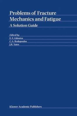 Problems of Fracture Mechanics and Fatigue: A Solution Guide - cover