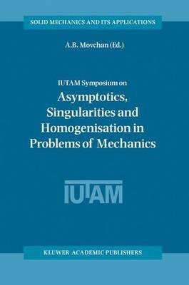 IUTAM Symposium on Asymptotics, Singularities and Homogenisation in Problems of Mechanics - cover
