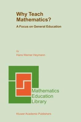 Why Teach Mathematics?: A Focus on General Education - H.W. Heymann - cover