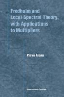 Fredholm and Local Spectral Theory, with Applications to Multipliers - Pietro Aiena - cover