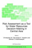 Risk Assessment as a Tool for Water Resources Decision-Making in Central Asia: Proceedings of the NATO Advanced Research Workshop on Risk Assessment as a Tool for Water Resources Decision-Making in Central Asia Almaty, Kazakhstan 23–25 September 2002 - cover
