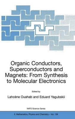 Organic Conductors, Superconductors and Magnets: From Synthesis to Molecular Electronics - cover