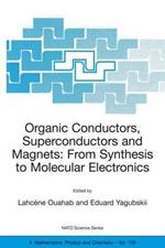 Organic Conductors, Superconductors and Magnets: From Synthesis to Molecular Electronics