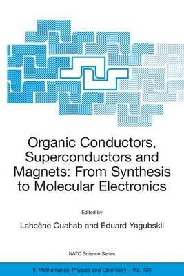Organic Conductors, Superconductors and Magnets: From Synthesis to Molecular Electronics - cover