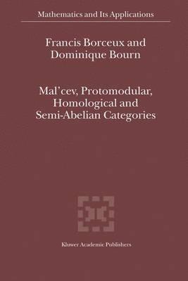 Mal'cev, Protomodular, Homological and Semi-Abelian Categories - Francis Borceux,Dominique Bourn - cover