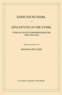 Einleitung in die Ethik: Vorlesungen Sommersemester 1920/1924 - Edmund Husserl,Henning Peucker - cover