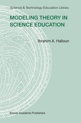 Modeling Theory in Science Education - Ibrahim A. Halloun - cover