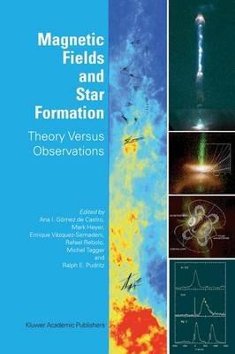 Magnetic Fields and Star Formation: Theory Versus Observations - cover