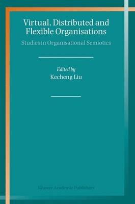 Virtual, Distributed and Flexible Organisations: Studies in Organisational Semiotics - cover