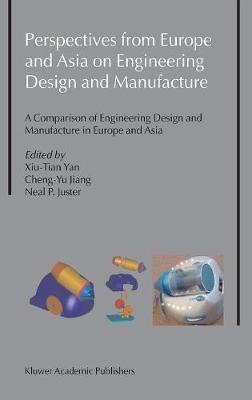 Perspectives from Europe and Asia on Engineering Design and Manufacture: A Comparison of Engineering Design and Manufacture in Europe and Asia - cover
