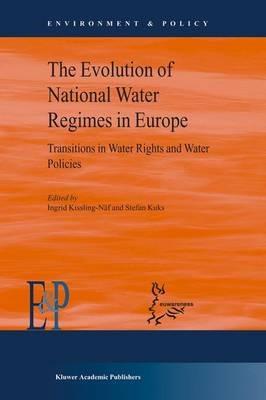 The Evolution of National Water Regimes in Europe: Transitions in Water Rights and Water Policies - cover