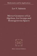 Mirror Geometry of Lie Algebras, Lie Groups and Homogeneous Spaces