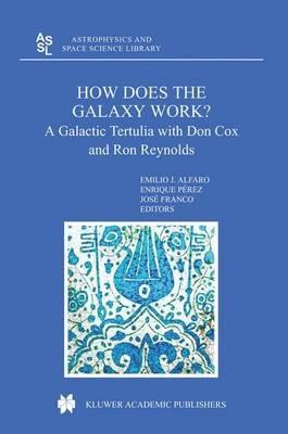 How does the Galaxy work?: A Galactic Tertulia with Don Cox and Ron Reynolds - cover