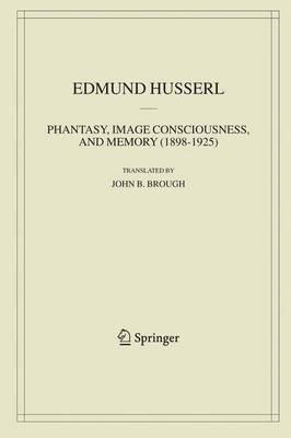 Phantasy, Image Consciousness, and Memory (1898-1925) - Edmund Husserl - cover