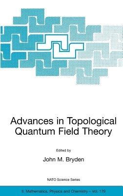 Advances in Topological Quantum Field Theory: Proceedings of the NATO Adavanced Research Workshop on New Techniques in Topological Quantum Field Theory, Kananaskis Village, Canada 22 - 26 August 2001 - cover