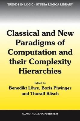 Classical and New Paradigms of Computation and their Complexity Hierarchies: Papers of the conference "Foundations of the Formal Sciences III" - cover