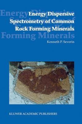 Energy Dispersive Spectrometry of Common Rock Forming Minerals - Kenneth P. Severin - cover