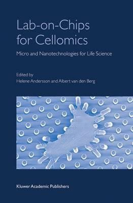 Lab-on-Chips for Cellomics: Micro and Nanotechnologies for Life Science - Albert Berg,Helene Andersson - cover