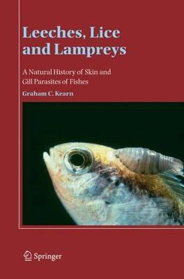 Leeches, Lice and Lampreys: A Natural History of Skin and Gill Parasites of Fishes - Graham C. Kearn - cover