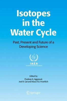 Isotopes in the Water Cycle: Past, Present and Future of a Developing Science - cover