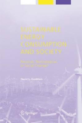 Sustainable Energy Consumption and Society: Personal, Technological, or Social Change? - David L. Goldblatt - cover