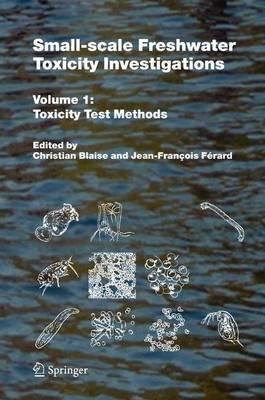 Small-scale Freshwater Toxicity Investigations: Volume 1 - Toxicity Test Methods - cover