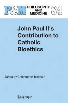 John Paul II's Contribution to Catholic Bioethics - cover