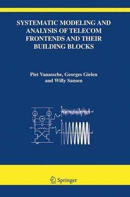 Systematic Modeling and Analysis of Telecom Frontends and their Building Blocks - Piet Vanassche,Georges Gielen,Willy M Sansen - cover