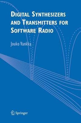 Digital Synthesizers and Transmitters for Software Radio - Jouko Vankka - cover