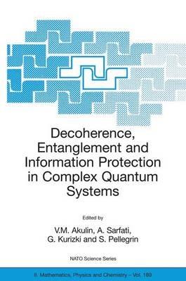 Decoherence, Entanglement and Information Protection in Complex Quantum Systems: Proceedings of the NATO ARW on Decoherence, Entanglement and Information Protection in Complex Quantum Systems, Les Houches, France, from 26 to 30 April 2004. - cover