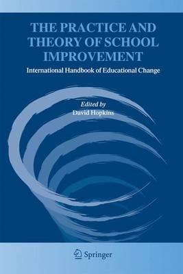 The Practice and Theory of School Improvement: International Handbook of Educational Change - cover