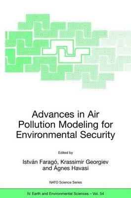 Advances in Air Pollution Modeling for Environmental Security: Proceedings of the NATO Advanced Research Workshop Advances in Air Pollution Modeling for Environmental Security, Borovetz, Bulgaria, 8-12 May 2004 - cover