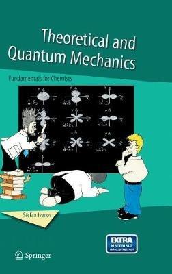 Theoretical and Quantum Mechanics: Fundamentals for Chemists - Stefan Ivanov - cover